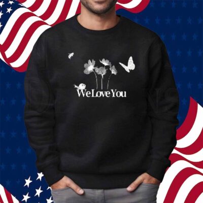 The We Love You Shirt