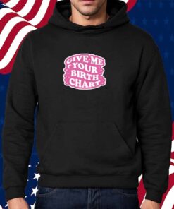 Thezodiacstea Give Me Your Birth Chart Shirt