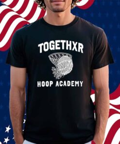 Togethxr Hoop Academy Shirt