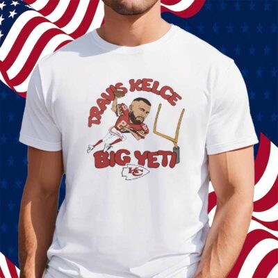 Travis Kelce Big Yeti Kansas City Chiefs Shirt