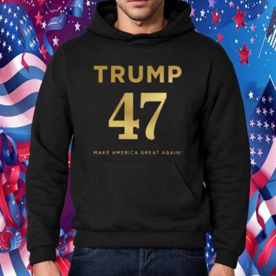 Trump 47 Make America Great Again Shirt