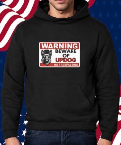 Unethical Threads Beware Of Updog- What's Up Dog Shirt