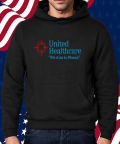 United Healthcare We Aim To Please Shirt