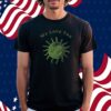 We Love You This World Is Your Friend Shirt