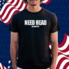 Woahryan Need Head Blown Off Shirt