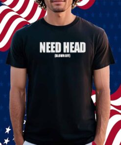 Woahryan Need Head Blown Off Shirt