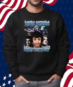 You Know What's Crazy Shirt