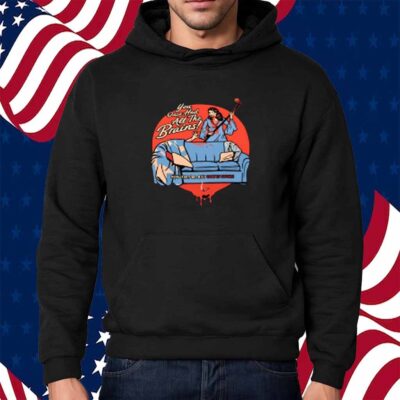 You Once Had All The Brains Mae Shirt