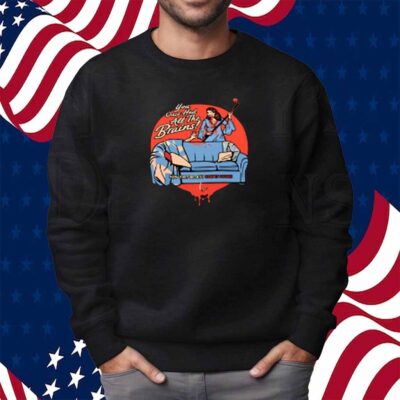 You Once Had All The Brains Mae Shirt