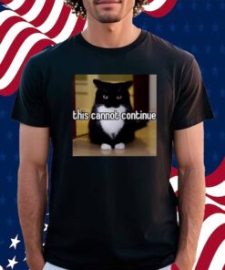 Youni Store Cat This Cannot Continue Shirt