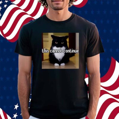 Youni Store Cat This Cannot Continue Shirt