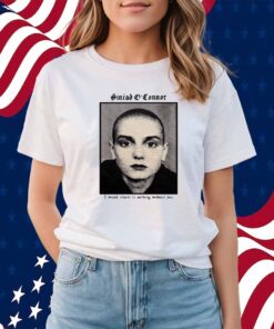 Copycatvideopress Sinéad O'connor I Would Return To Nothing Without You Shirt