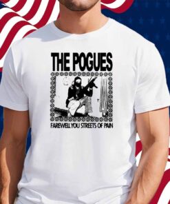 Copycatvideopress The Pogues Farewell You Streets Of Pain Shirt