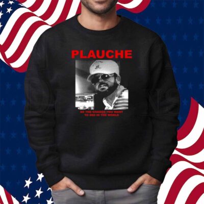Deathrattlemarket Plauche Be The Change You Want To See In The World Shirt