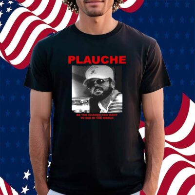 Deathrattlemarket Plauche Be The Change You Want To See In The World Shirt