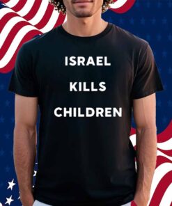 Earth Hippy Israel Kills Children Shirt