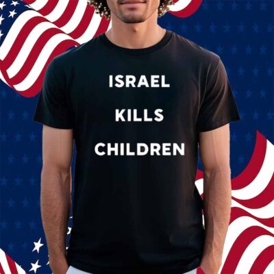 Earth Hippy Israel Kills Children Shirt