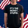 Fomo21 It's The Money, Stupid Shirt