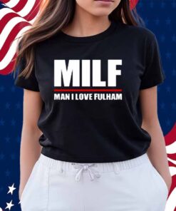 Futementales Milf Man I Love Fulham Shirt