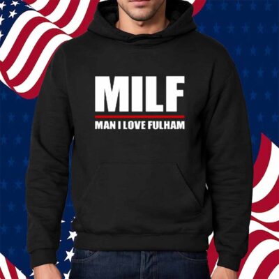 Futementales Milf Man I Love Fulham Shirt