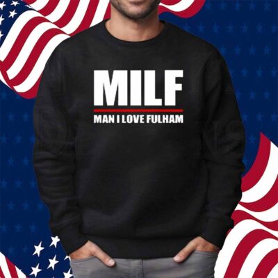 Futementales Milf Man I Love Fulham Shirt
