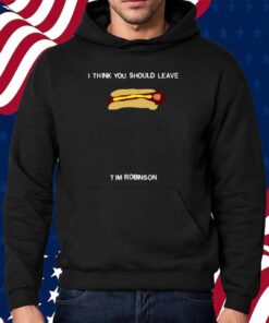 I Think You Should Leave Hot Dog Tim Robinson Shirt