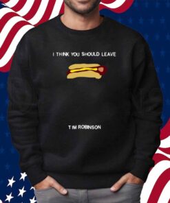 I Think You Should Leave Hot Dog Tim Robinson Shirt