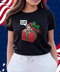 I'm Your Present Shirt