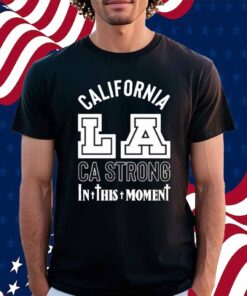 In This Moment CA Strong LA Shirt