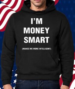 Jayeazywhat I Was Never Book Smart I'm Money Smart Makes Me More Intelligent Shirt