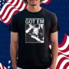 Just A Few Inches Over And Ya Could Have Got Em Shirt