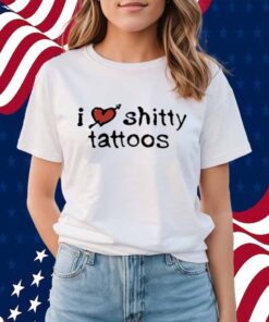 K45ink I Love Shitty Tattoos Shirt