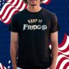 Keep It Fridgid Shirt