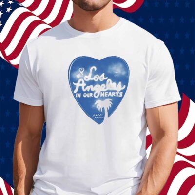 La In Our Hearts Shirt