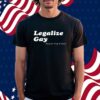 Legalize Gay Repeal Prop 8 Now Shirt
