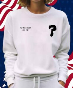 Lil Baby Who Hard As Me Shirt