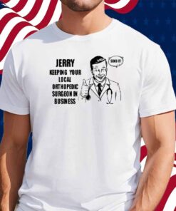 Limted Jerry Keeping Your Local Orthopedic Surgeon In Business Shirt