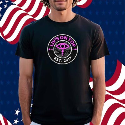 Liv's On Top Est 2017 Shirt