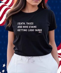 MIKE EVANS DEATH, TAXES AND 1,000 YARDS SHIRT
