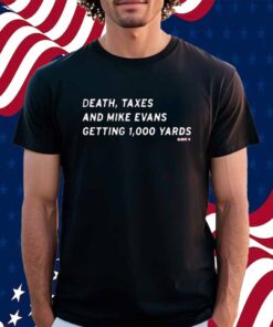MIKE EVANS DEATH, TAXES AND 1,000 YARDS SHIRT