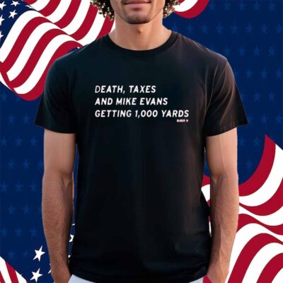 MIKE EVANS DEATH, TAXES AND 1,000 YARDS SHIRT