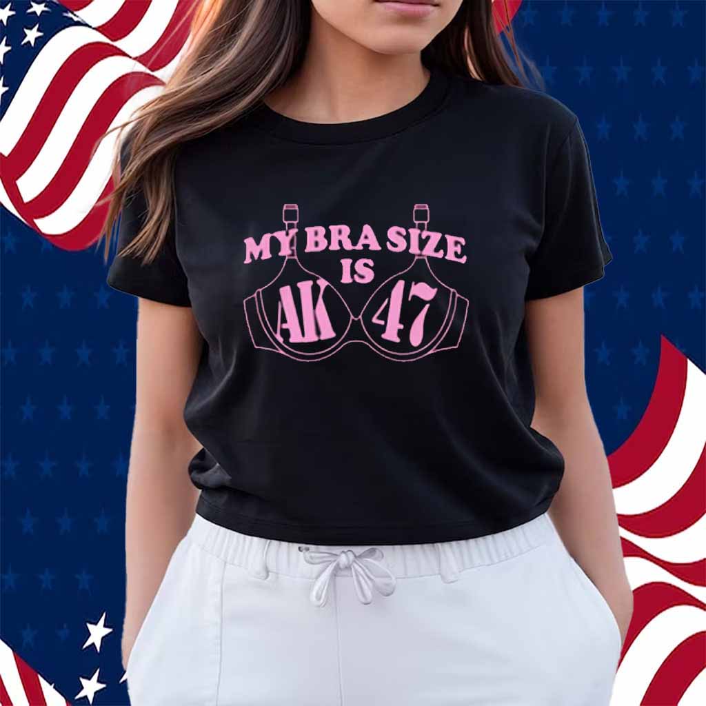 My Bra Size Is AK-47 Shirt