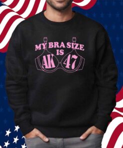 My Bra Size Is AK-47 Shirt