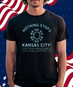 NOTHING STOPS KC SHIRT