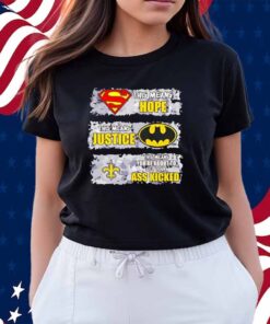 New Orleans Saints Superman Means Hope Batman Means Justice Shirt