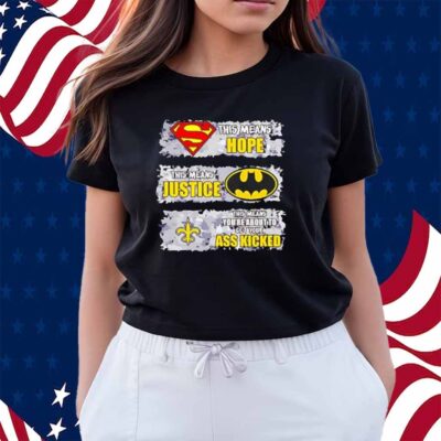 New Orleans Saints Superman Means Hope Batman Means Justice Shirt