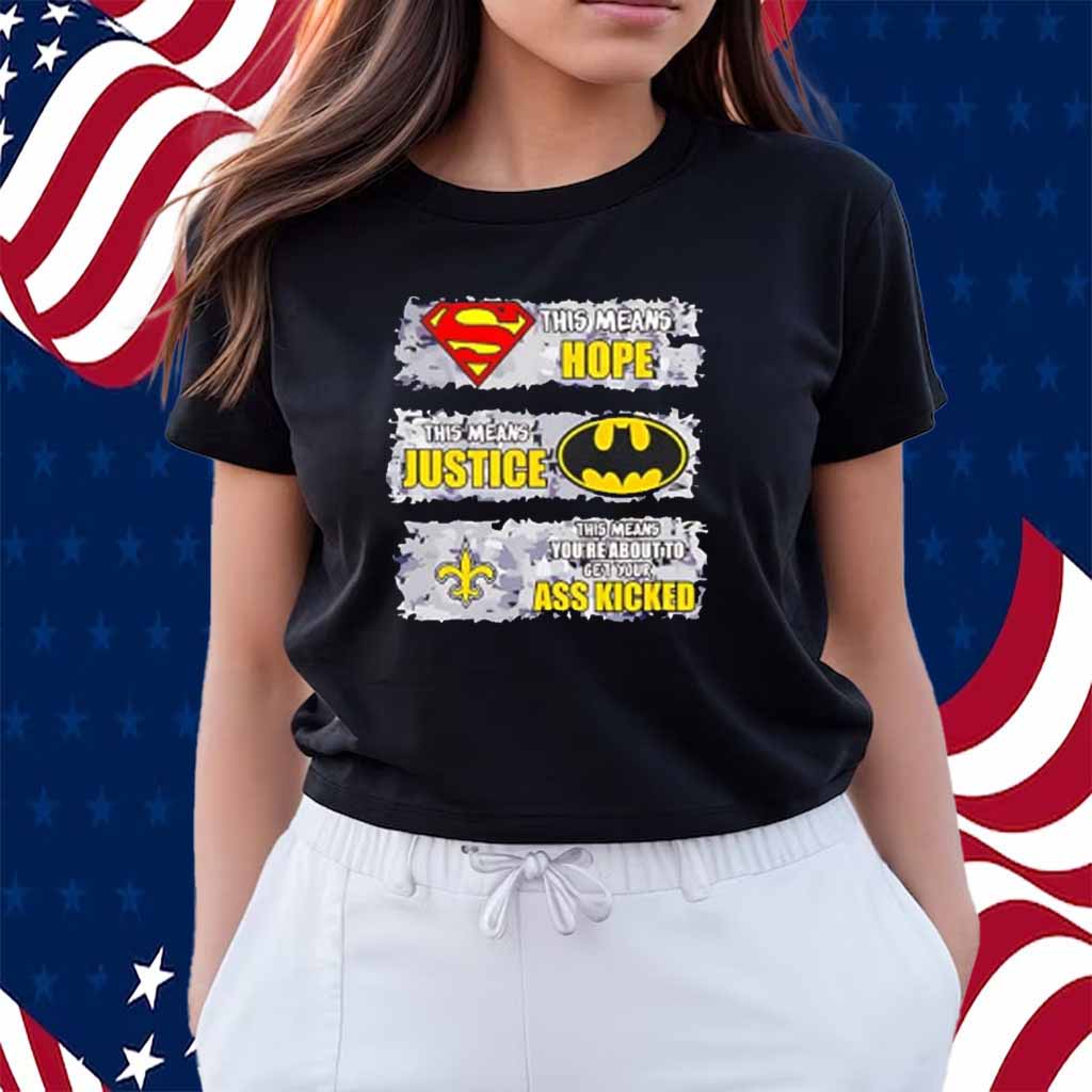 New Orleans Saints Superman Means Hope Batman Means Justice Shirt