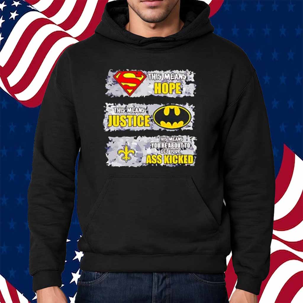 New Orleans Saints Superman Means Hope Batman Means Justice Shirt
