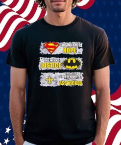 New Orleans Saints Superman Means Hope Batman Means Justice Shirt