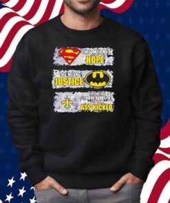 New Orleans Saints Superman Means Hope Batman Means Justice Shirt